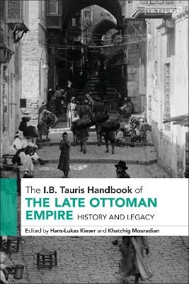 The I.B. Tauris Handbook of the Late Ottoman Empire - 