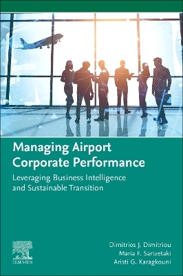 Managing Airport Corporate Performance - Dimitrios J. Dimitriou, Maria F. Sartzetaki, Aristi G. Karagkouni