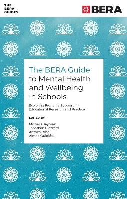 The BERA Guide to Mental Health and Wellbeing in Schools - 