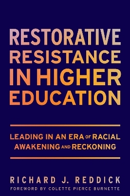 Restorative Resistance in Higher Education - Richard J. Reddick