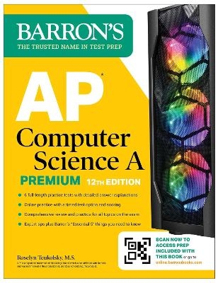 AP Computer Science A Premium, 12th Edition: Prep Book with 6 Practice Tests + Comprehensive Review + Online Practice - Roselyn Teukolsky