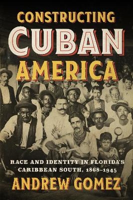 Constructing Cuban America - Andrew Gomez