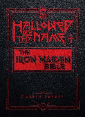 Hallowed Be Thy Name: The Iron Maiden Bible - Martin Popoff