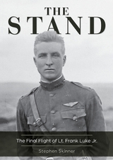 Stand, 2nd Edition: The Final Flight of Lt. Frank Luke Jr. - Skinner, Stephen