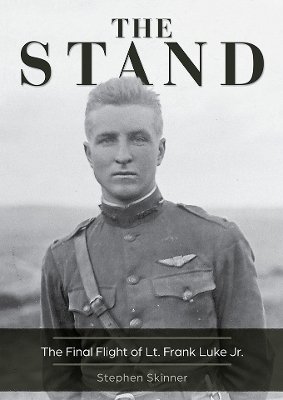 Stand, 2nd Edition: The Final Flight of Lt. Frank Luke Jr. - Stephen Skinner