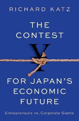 The Contest for Japan's Economic Future - Richard Katz