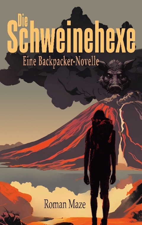 Die Schweinehexe - Eine Backpacker-Novelle - Roman Maze