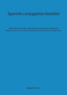 Spanish conjugation booklet - Raphaela Floréz