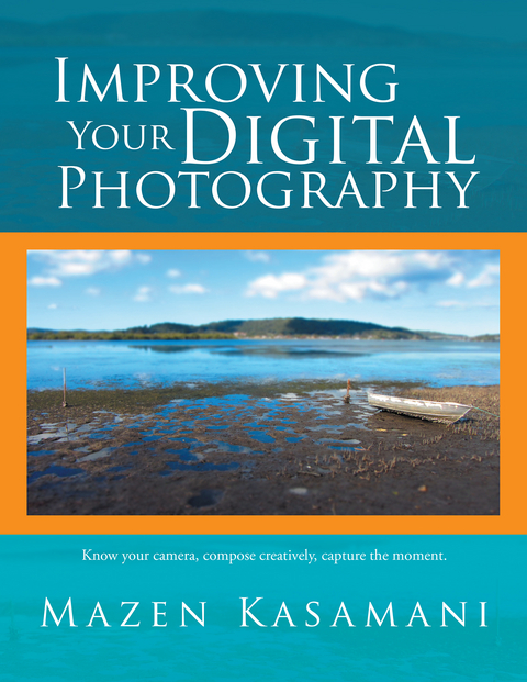 Improving Your Digital Photography - Mazen Kasamani