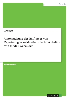 Untersuchung des Einflusses von BegrÃ¼nungen auf das thermische Verhalten von Modell-GebÃ¤uden -  Anonymous