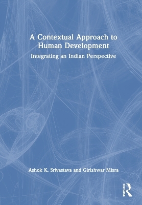 A Contextual Approach to Human Development - Ashok K. Srivastava, Girishwar Misra