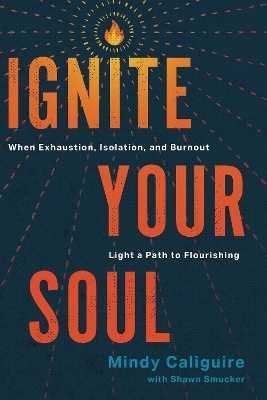 Ignite Your Soul - Mindy Caliguire