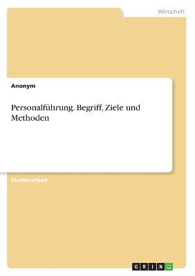 PersonalfÃ¼hrung. Begriff, Ziele und Methoden -  Anonymous