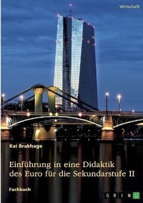 EinfÃ¼hrung in eine Didaktik des Euro fÃ¼r die Sekundarstufe II - Kai Brakhage