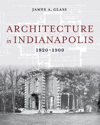 Architecture in Indianapolis - James A. Glass
