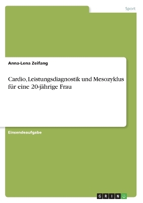 Cardio, Leistungsdiagnostik und Mesozyklus fÃ¼r eine 20-jÃ¤hrige Frau - Anna-Lena Zeifang