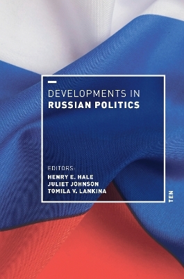 Developments in Russian Politics 10 - 