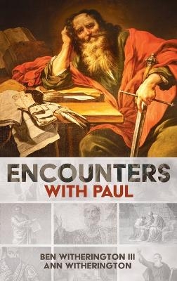 Encounters with Paul - Ben Witherington  III, Ann Witherington