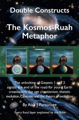 Double Constructs & The Kosmos-Ruah Metaphor - Alan J Parsonage