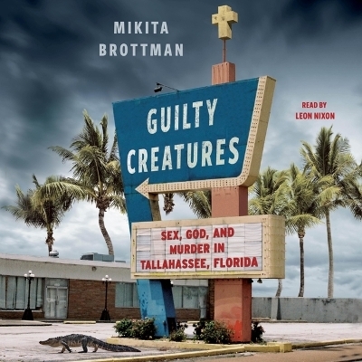 Guilty Creatures - Mikita Brottman