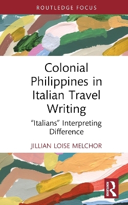 Colonial Philippines in Italian Travel Writing - Jillian Loise Melchor