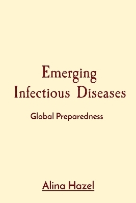 Emerging Infectious Diseases - Alina Hazel