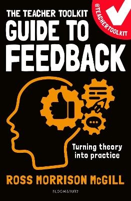 The Teacher Toolkit Guide to Feedback - Ross Morrison McGill