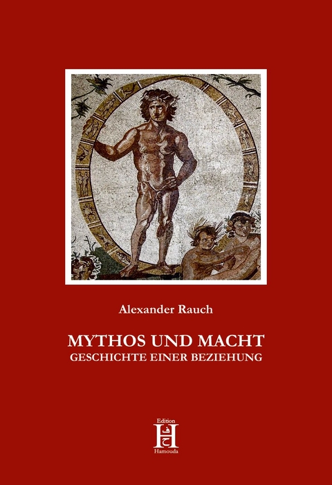 MYTHOS UND MACHT - Alexander Rauch