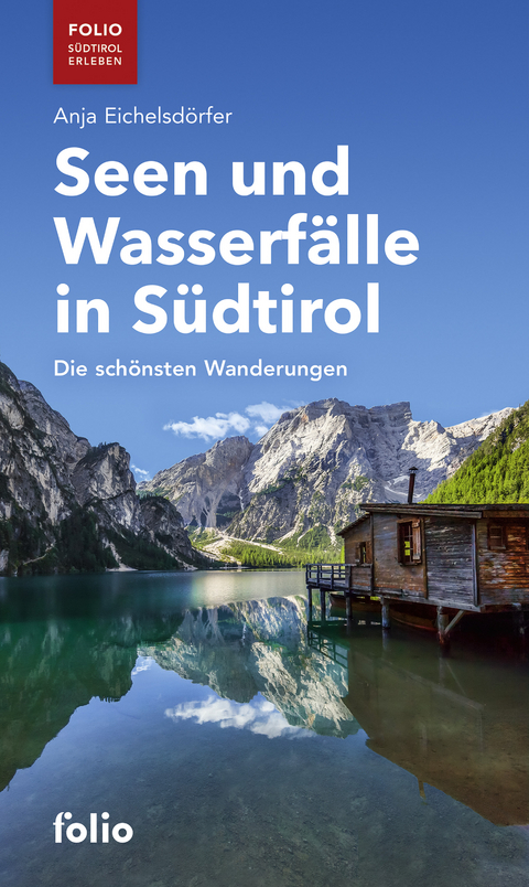 Seen und Wasserfälle in Südtirol - Anja Eichelsdörfer