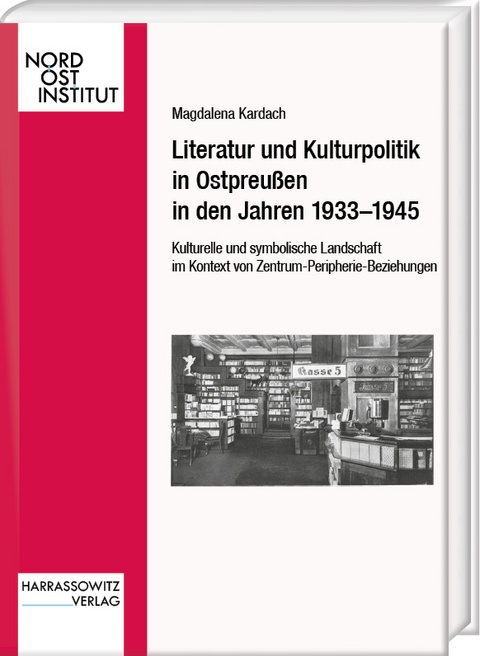 Literatur und Kulturpolitik in Ostpreußen in den Jahren 1933–1945 - Magdalena Kardach