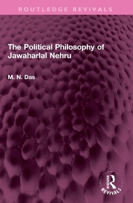 The Political Philosophy of Jawaharlal Nehru - M.N. Das