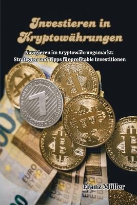 Investieren in Kryptow�hrungen - Franz M�ller