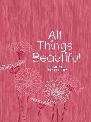 All Things Beautiful (2025 Planner) -  Belle City Gifts