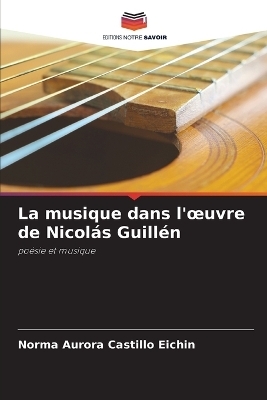 La musique dans l'oeuvre de Nicolás Guillén - Norma Aurora Castillo Eichin