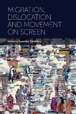 Migration, Dislocation and Movement on Screen - 