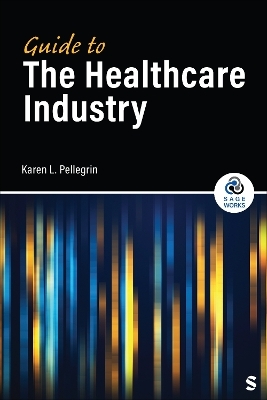 Guide to the Healthcare Industry - Karen Pellegrin