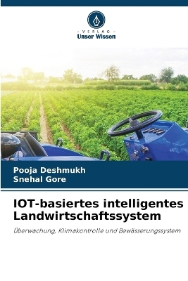 IOT-basiertes intelligentes Landwirtschaftssystem - Pooja Deshmukh, Snehal Gore