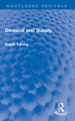 Demand and Supply - Ralph Turvey