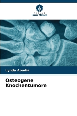 Osteogene Knochentumore - Lynda Aoudia