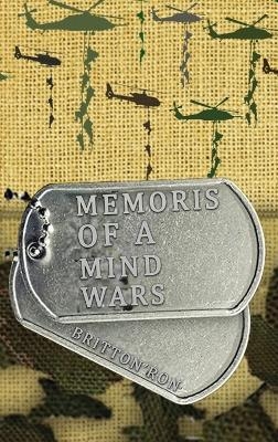 Memoirs of a Vet's Mind Wars - Ron D Britton