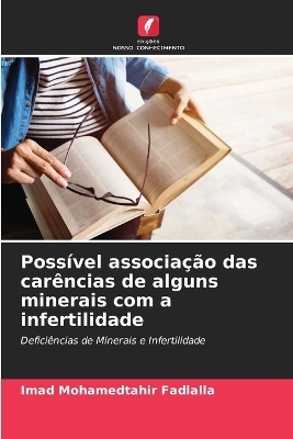 Poss�vel associa��o das car�ncias de alguns minerais com a infertilidade - Imad Mohamedtahir Fadlalla