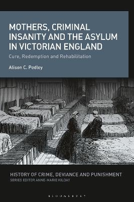 Mothers, Criminal Insanity and the Asylum in Victorian England - Alison C. Pedley