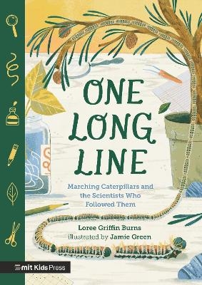 One Long Line: Marching Caterpillars and the Scientists Who Followed Them - Loree Griffin Burns