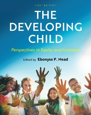 The Developing Child - Ebonyse P. Mead