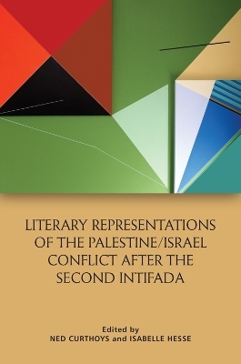 Literary Representations of the Palestine/Israel Conflict After the Second Intifada - 