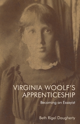 Virginia Woolf's Apprenticeship -  Rigel Beth Daugherty