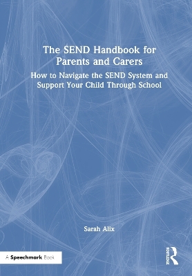 The SEND Handbook for Parents and Carers - Sarah Alix