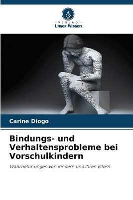 Bindungs- und Verhaltensprobleme bei Vorschulkindern - Carine Diogo