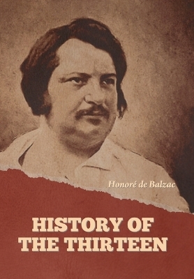 History of the Thirteen - Honor� de Balzac