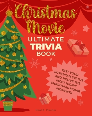 Christmas Movie Ultimate Trivia Book - Neal E. Fischer